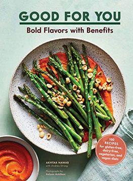 portada Good for You: Bold Flavors With Benefits. 100 Recipes for Gluten-Free, Dairy-Free, Vegetarian, and Vegan Diets (en Inglés)