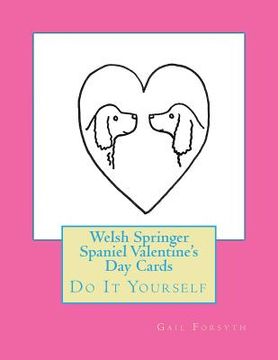 portada Welsh Springer Spaniel Valentine's Day Cards: Do It Yourself (in English)