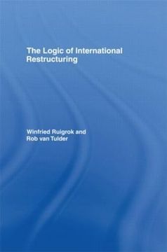 portada The Logic of International Restructuring: The Management of Dependencies in Rival Industrial Complexes (en Inglés)