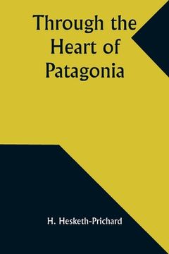 portada Through the Heart of Patagonia (en Inglés)