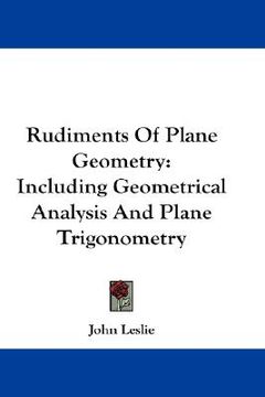 portada rudiments of plane geometry: including geometrical analysis and plane trigonometry