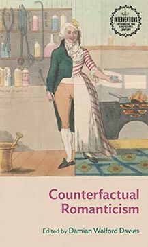 portada Counterfactual Romanticism (Interventions: Rethinking the Nineteenth Century) (en Inglés)