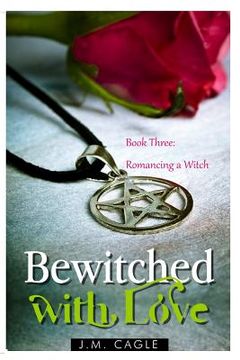 portada Bewitched with Love, Book Three: Romancing a Witch (in English)