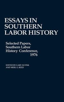 portada essays in southern labor history: selected papers, southern labor history conference, 1976 (en Inglés)