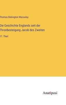 portada Die Geschichte Englands seit der Thronbesteigung Jacob des Zweiten: 17. Theil (in German)