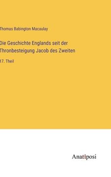 portada Die Geschichte Englands seit der Thronbesteigung Jacob des Zweiten: 17. Theil (en Alemán)