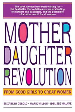 portada Mother Daughter Revolution: From Good Girls to Great Women (en Inglés)