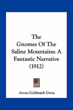portada the gnomes of the saline mountains: a fantastic narrative (1912) (en Inglés)