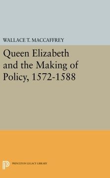 portada Queen Elizabeth and the Making of Policy, 1572-1588 (Princeton Legacy Library) (in English)