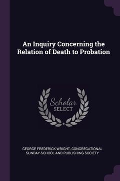 portada An Inquiry Concerning the Relation of Death to Probation (in English)