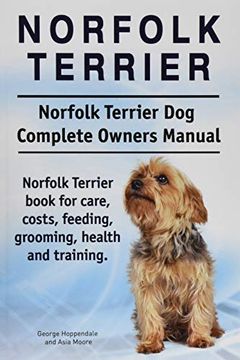 portada Norfolk Terrier. Norfolk Terrier dog Complete Owners Manual. Norfolk Terrier Book for Care, Costs, Feeding, Grooming, Health and Training. 