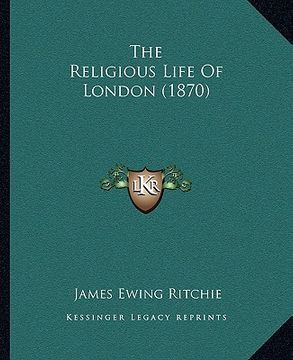 portada the religious life of london (1870) (en Inglés)