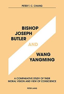 portada Bishop Joseph Butler and Wang Yangming: A Comparative Study of Their Moral Vision and View of Conscience