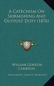 portada a catechism on skirmishing and outpost duty (1876) (en Inglés)