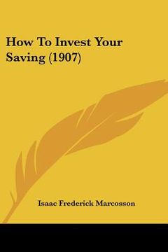 portada how to invest your saving (1907) (in English)
