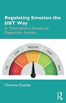 portada Regulating Emotion the dbt Way: A Therapist'S Guide to Opposite Action 
