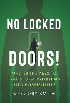portada No Locked Doors!: Master the Keys to Transform Problems into Possibilities