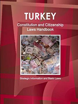 portada Turkey Constitution and Citizenship Laws Handbook: Strategic Information and Basic Laws (World Business and Investment Library) (en Inglés)