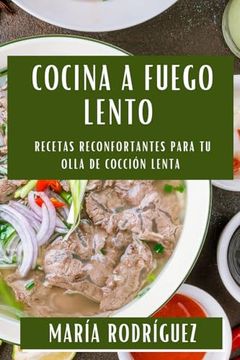 portada Cocina a Fuego Lento: Recetas Reconfortantes Para tu Olla de Cocción Lenta