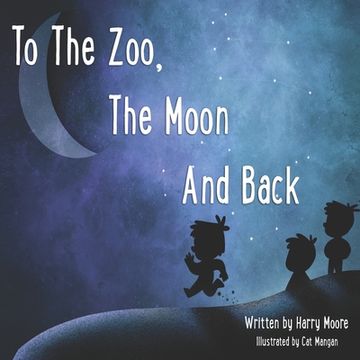 portada To The Zoo, The Moon And Back (en Inglés)