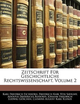 portada Zeitschrift Fur Geschichtliche Rechtswissenschaft, Zweiter Band (in German)