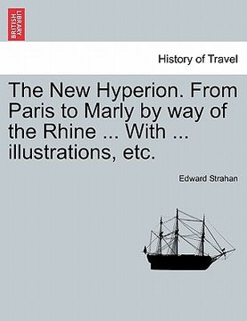 portada the new hyperion. from paris to marly by way of the rhine ... with ... illustrations, etc. (in English)