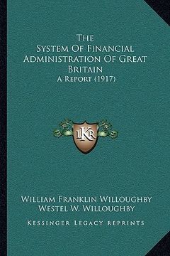 portada the system of financial administration of great britain: a report (1917)