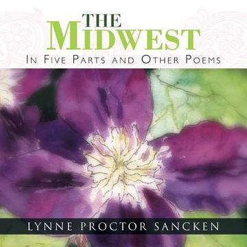 portada The Midwest: In Five Parts and Other Poems (en Inglés)