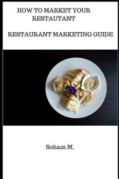 portada Restaurant Marketing Guide: How To Market Your Restaurant (en Inglés)