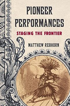 portada Pioneer Performances: Staging the Frontier (en Inglés)