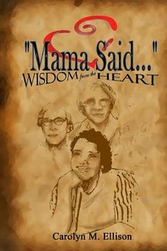 portada "MAMA SAID Wisdom From The HEART (en Inglés)