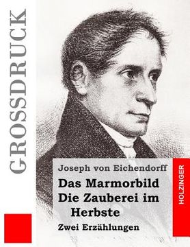 portada Das Marmorbild / Die Zauberei im Herbste (Großdruck): Zwei Erzählungen (en Alemán)