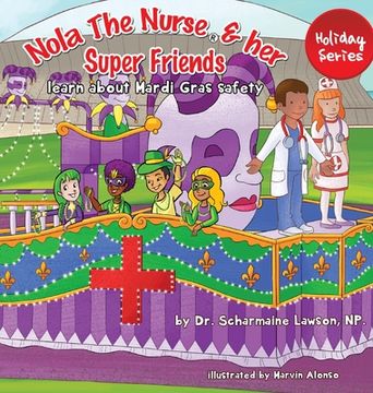 portada Nola The Nurse(R) and her Super friends: Learn about Mardi Gras Safety (en Inglés)
