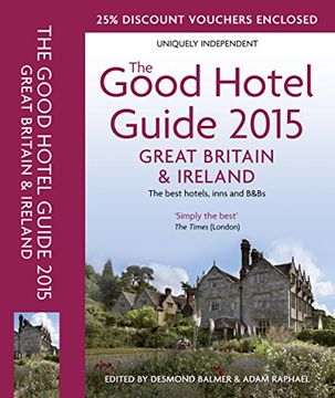 portada The Good Hotel Guide Great Britain & Ireland 2015: The Best Hotels, Inns, and B&Bs