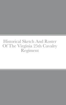 portada Historical Sketch And Roster Of The Virginia 25th Cavalry Regiment (en Inglés)