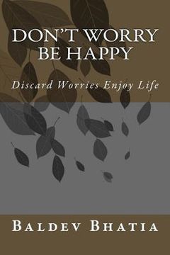 portada Don't Worry Be Happy: Discard Worries Enjoy Life (en Inglés)