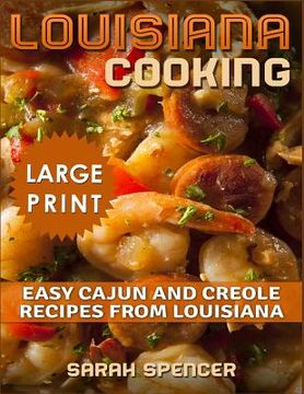portada Louisiana Cooking *** Large Print Edition***: Easy Cajun and Creole Recipes from Louisiana (en Inglés)