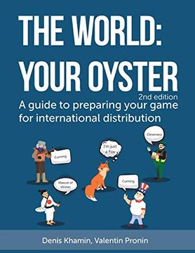 portada The World: Your Oyster: A Guide to Preparing Your Game for International Distribution. 2nd Edition (Volume) (en Inglés)