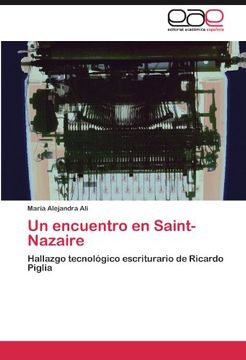 portada Un encuentro en Saint-Nazaire: Hallazgo tecnológico escriturario de Ricardo Piglia