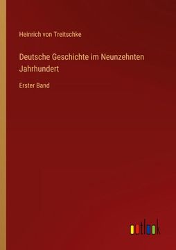 portada Deutsche Geschichte im Neunzehnten Jahrhundert: Erster Band (en Alemán)