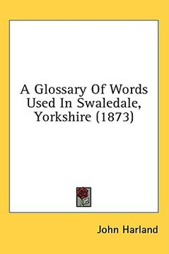 portada a glossary of words used in swaledale, yorkshire (1873)