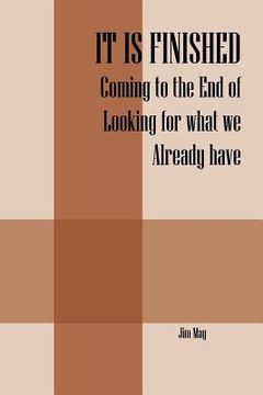 portada it is finished: coming to the end of looking for what we already have (en Inglés)