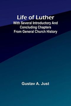 portada Life of Luther: with several introductory and concluding chapters from general church history (en Inglés)