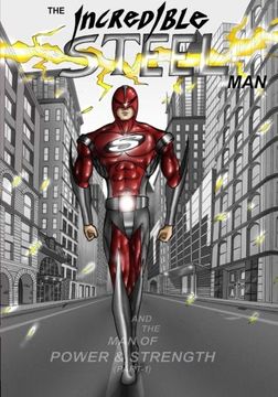 portada The Incredible STEEL Man: The Man of POWER & STRENGTH (Volume 1)