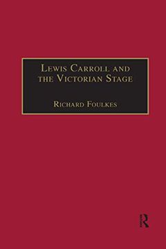 portada Lewis Carroll and the Victorian Stage: Theatricals in a Quiet Life (The Nineteenth Century Series) (en Inglés)