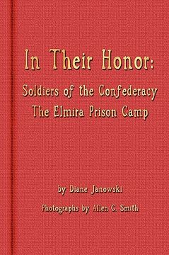portada in their honor - soldiers of the confederacy - the elmira prison camp (en Inglés)