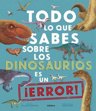 portada Todo lo que Sabes Sobre los Dinosaurios es un¡ Error! (in Spanish)