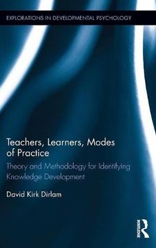 portada Teachers, Learners, Modes of Practice: Theory and Methodology for Identifying Knowledge Development (Explorations in Developmental Psychology)