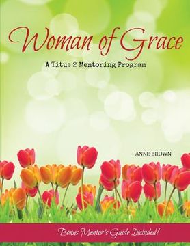 portada Woman of Grace: A Titus 2 Mentoring Program