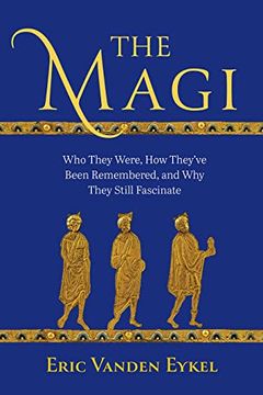 portada The Magi: Who They Were, how They’Ve Been Remembered, and why They Still Fascinate (in English)